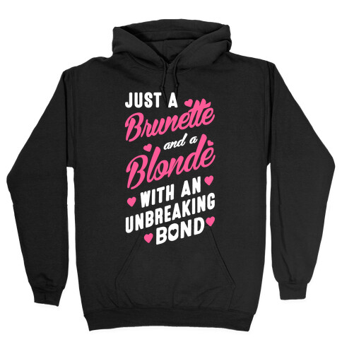 Just A Burnette And A Blonde Hooded Sweatshirt