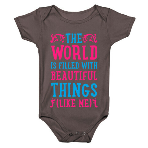 The World is Filled With Beautiful Things (Like Me!) Baby One-Piece