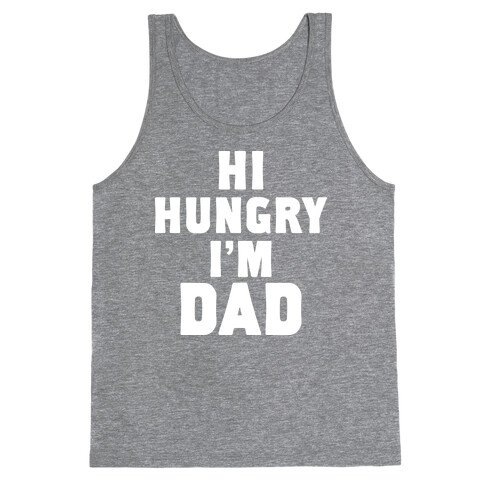 Hi Hungry I'm Dad Tank Top