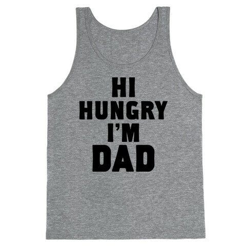 Hi Hungry I'm Dad Tank Top