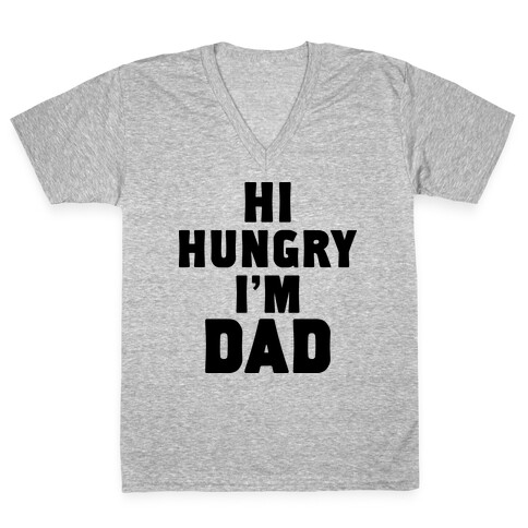 Hi Hungry I'm Dad V-Neck Tee Shirt