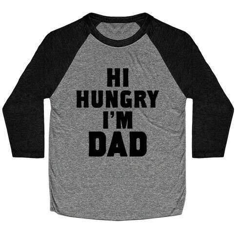 Hi Hungry I'm Dad Baseball Tee