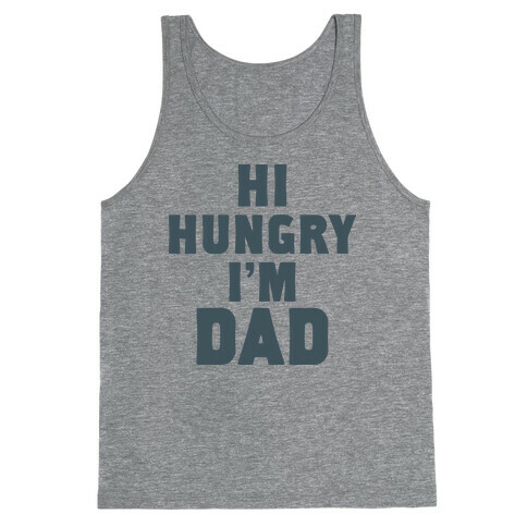 Hi Hungry I'm Dad Tank Top