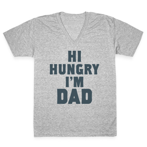 Hi Hungry I'm Dad V-Neck Tee Shirt