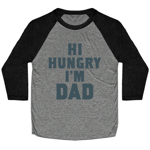 Hi Hungry I'm Dad Baseball Tee