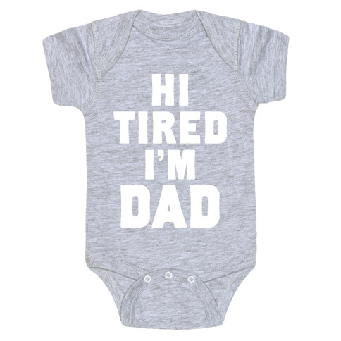 Hi Tired I'm Dad Baby One-Piece