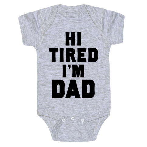 Hi Tired I'm Dad Baby One-Piece