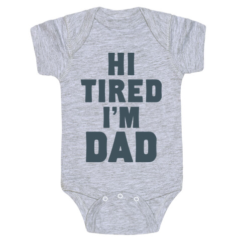 Hi Tired I'm Dad Baby One-Piece