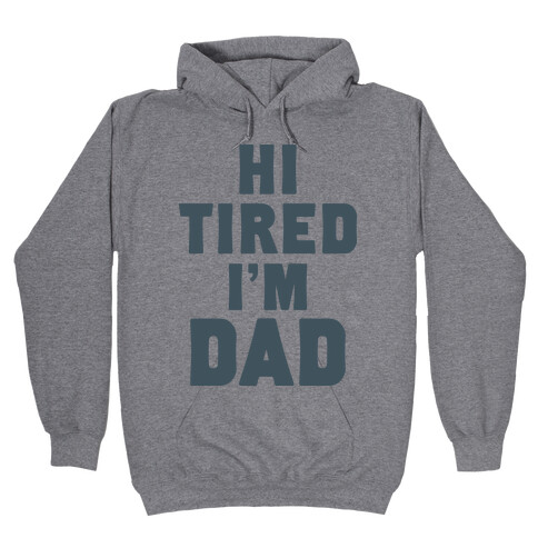 Hi Tired I'm Dad Hooded Sweatshirt