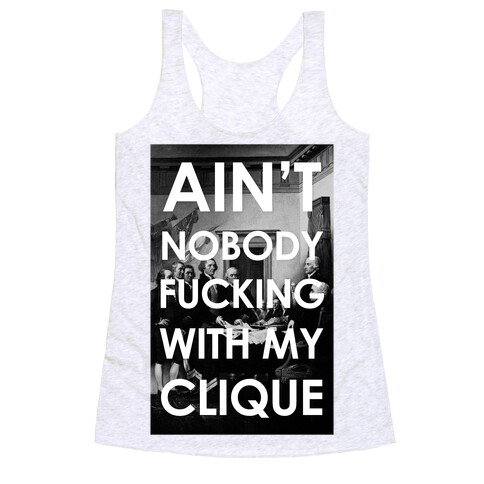 Ain't Nobody F***in Wit My Clique (Founding Fathers) Racerback Tank Top