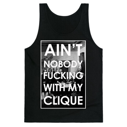 Ain't Nobody F***in Wit My Clique (Founding Fathers) Tank Top