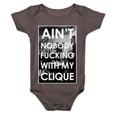 Ain't Nobody F***in Wit My Clique (Founding Fathers) Baby One-Piece