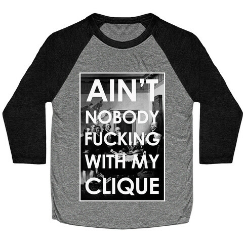 Ain't Nobody F***in Wit My Clique (Founding Fathers) Baseball Tee