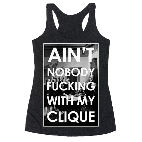 Ain't Nobody F***in Wit My Clique (Founding Fathers) Racerback Tank Top