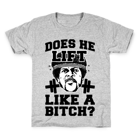 Does He Lift Like a Bitch? Kids T-Shirt