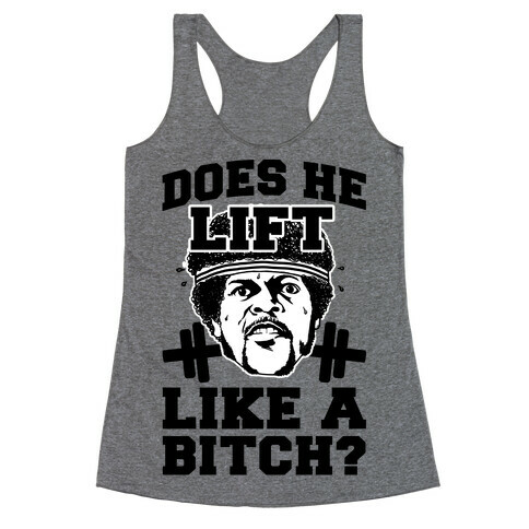 Does He Lift Like a Bitch? Racerback Tank Top