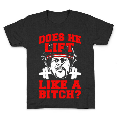 Does He Lift Like a Bitch? Kids T-Shirt