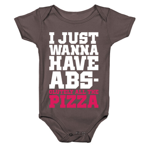 I Just Want Abs-olutely All The Pizza Baby One-Piece