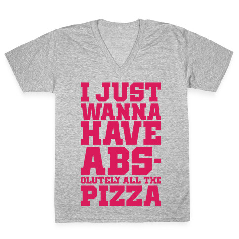 I Just Want Abs-olutely All The Pizza V-Neck Tee Shirt