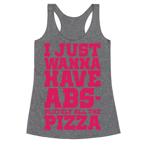 I Just Want Abs-olutely All The Pizza Racerback Tank Top