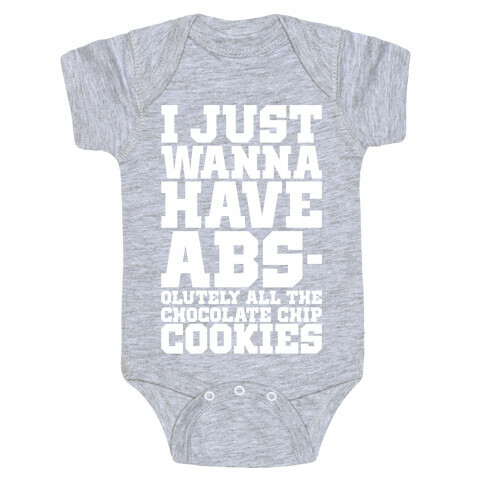 I Just Want Abs-olutely All The Chocolate Chip Cookies Baby One-Piece