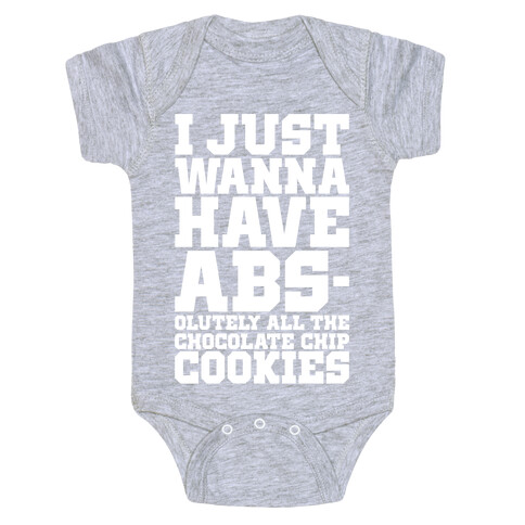 I Just Want Abs-olutely All The Chocolate Chip Cookies Baby One-Piece