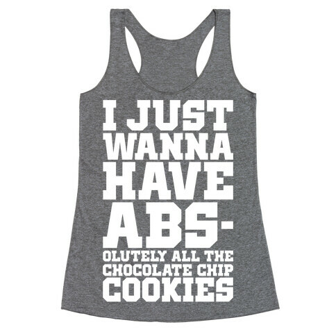 I Just Want Abs-olutely All The Chocolate Chip Cookies Racerback Tank Top
