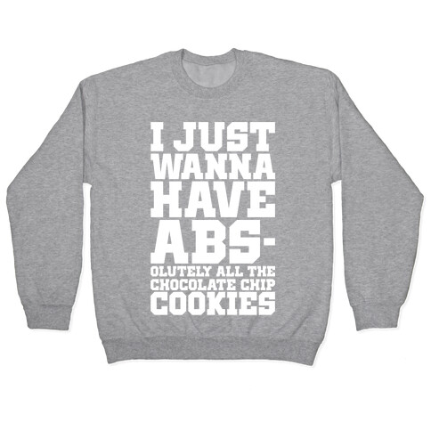 I Just Want Abs-olutely All The Chocolate Chip Cookies Pullover