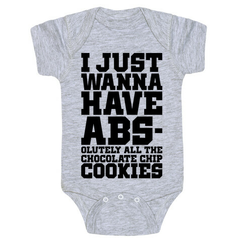I Just Want Abs-olutely All The Chocolate Chip Cookies Baby One-Piece