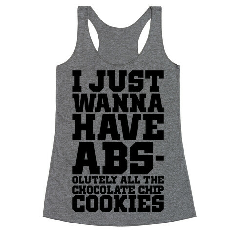 I Just Want Abs-olutely All The Chocolate Chip Cookies Racerback Tank Top