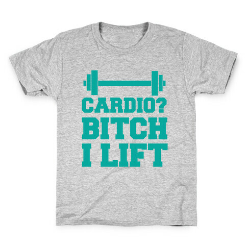 Cardio? Bitch I Lift Kids T-Shirt