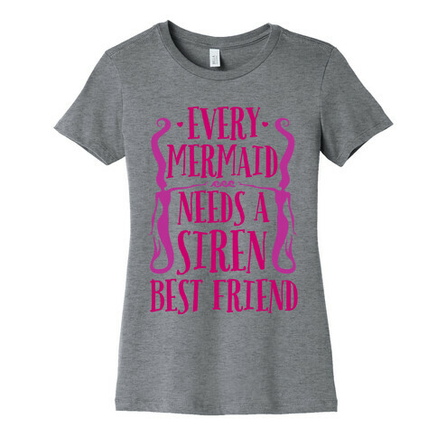 Every Mermaid Needs A Siren Best Friend Womens T-Shirt