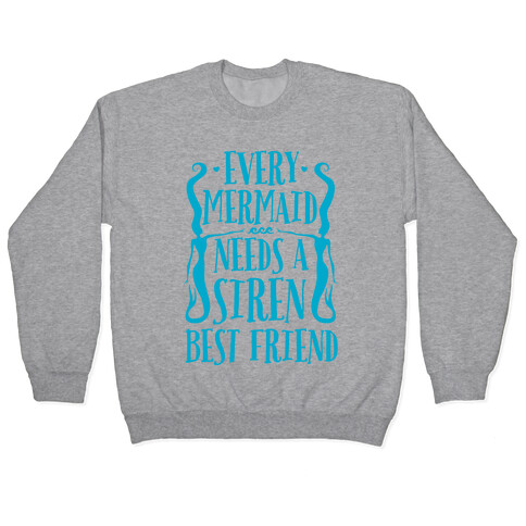 Every Mermaid Needs A Siren Best Friend Pullover