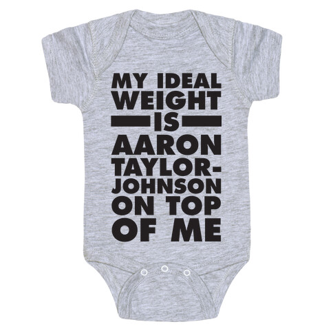 My Ideal Weight Is Aaron Taylor-Johnson On Top Of Me Baby One-Piece