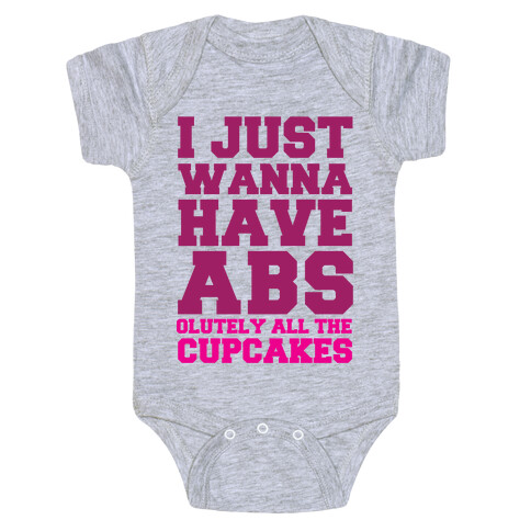 I just Wanna Have Abs...olutely All The Cupcakes Baby One-Piece