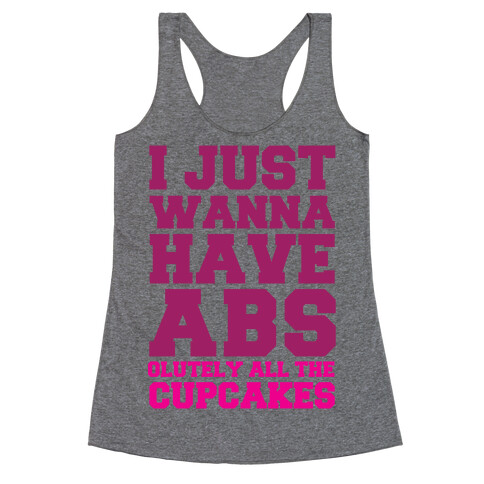I just Wanna Have Abs...olutely All The Cupcakes Racerback Tank Top