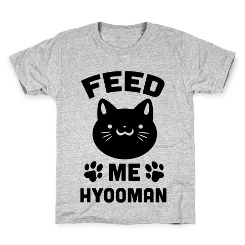 Feed Me Hyooman Kids T-Shirt