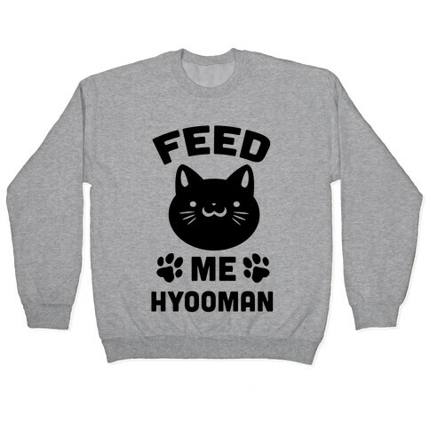 Feed Me Hyooman Pullover