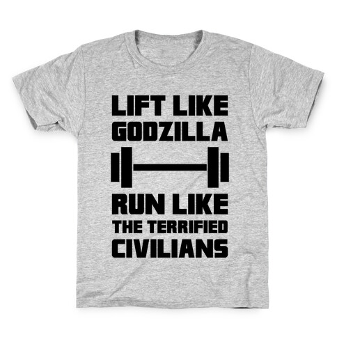 Lift Like Godzilla, Run Like The Terrified Civilians Kids T-Shirt