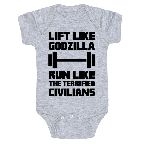 Lift Like Godzilla, Run Like The Terrified Civilians Baby One-Piece