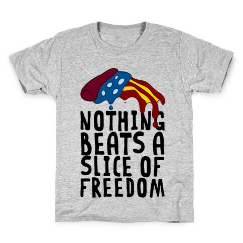 Nothing Beats A Slice Of Freedom Kids T-Shirt