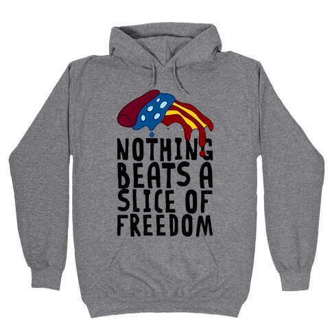 Nothing Beats A Slice Of Freedom Hooded Sweatshirt