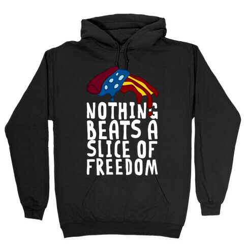Nothing Beats A Slice Of Freedom Hooded Sweatshirt