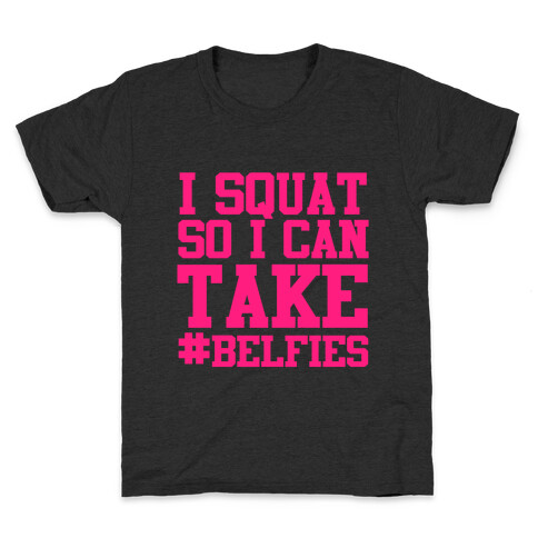 I Squat so I can Take Belfies Kids T-Shirt