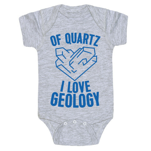 Of Quartz I Love Geology Baby One-Piece