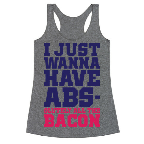 I Just Want Abs-olutely All The Bacon Racerback Tank Top