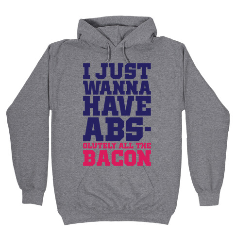 I Just Want Abs-olutely All The Bacon Hooded Sweatshirt