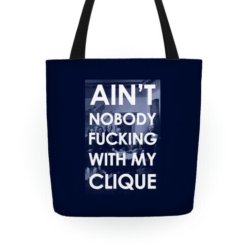 Ain't Nobody F***in Wit My Clique (Founding Fathers) Tote