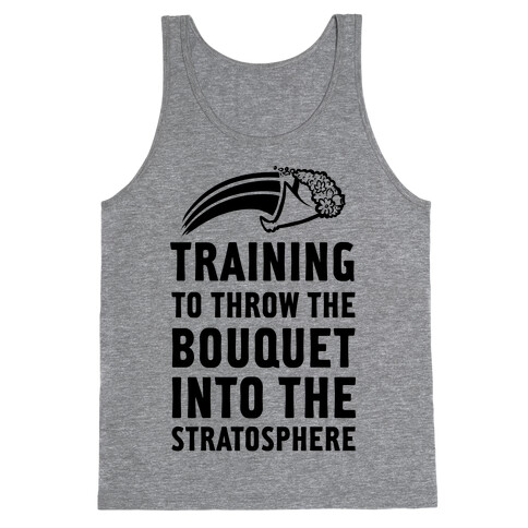 Training to Throw the Bouquet Into The Stratosphere Tank Top