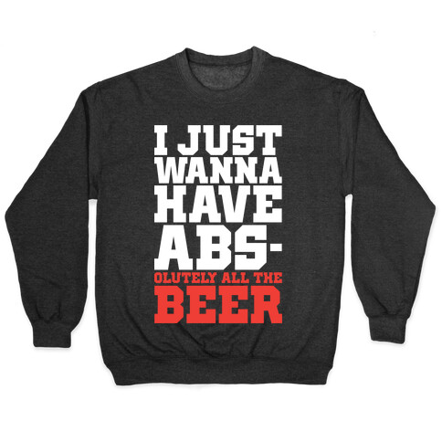 I Just Want Abs-olutely All The Beer Pullover